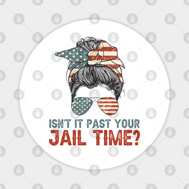 Isn't It Past Your Jail Time? American Flag Rosie Messy Bun Magnet by GreenCraft